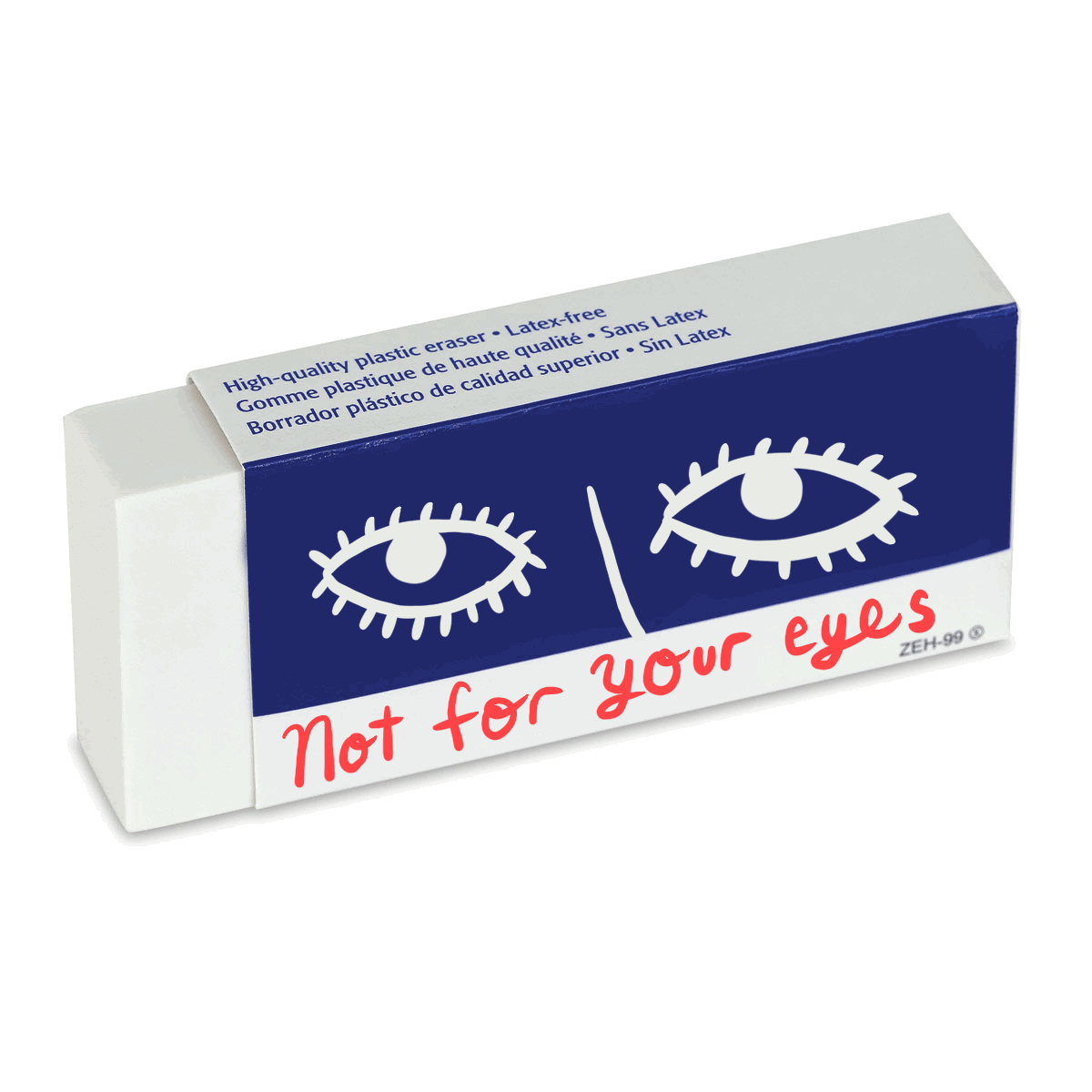 Eraser with animated eyes closing and text "Not for your eyes"